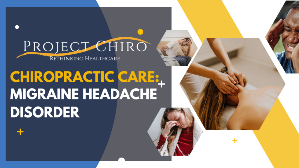 Project Chiro Migraine Headache Disorder Chiropractic Care Holistic health Diet Nutrition Meditation